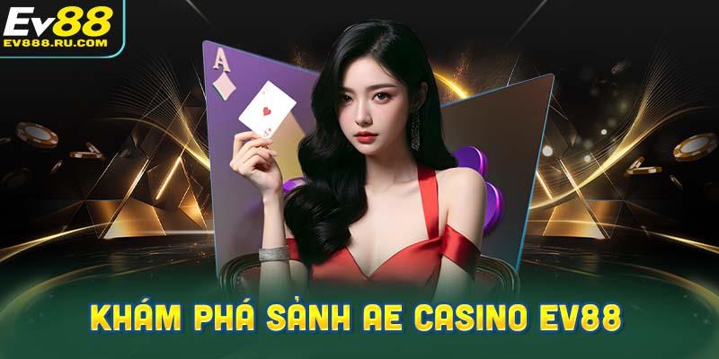 Khám Phá Sảnh AE Casino EV88 