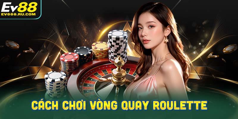 Hướng dẫn chi tiết cách chơi vòng quay Roulette