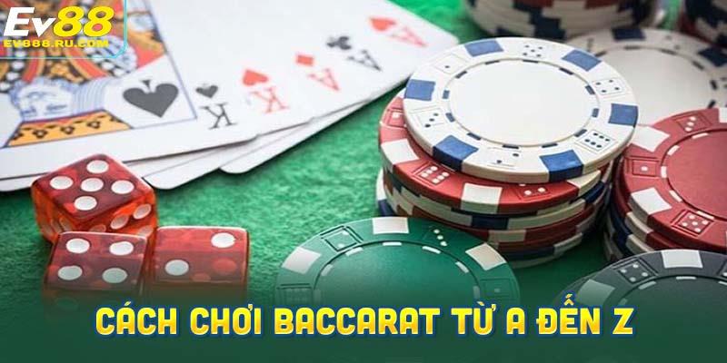 Hướng dẫn chi tiết cách chơi Baccarat từ A đến Z