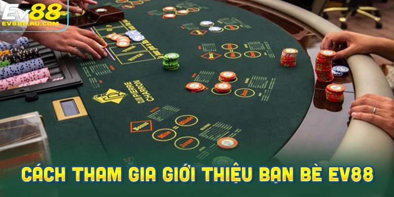 Hướng dẫn tham gia chương trình giới thiệu bạn bè EV88