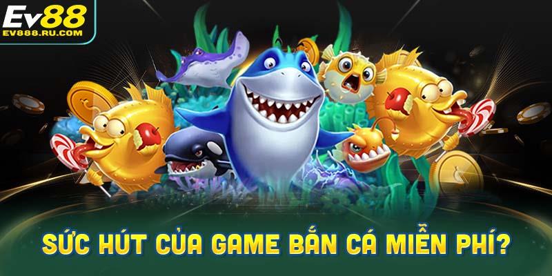 Điều gì làm nên sức hút của game bắn cá miễn phí?