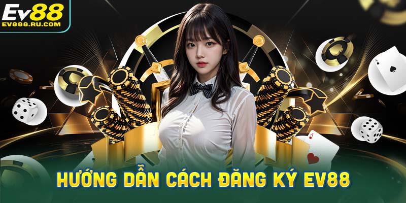 Hướng dẫn cách đăng ký Ev88 trên ứng dụng và trang web