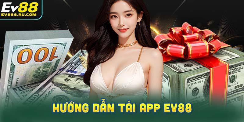 Hướng dẫn chi tiết cho hội viên cách tải App EV88