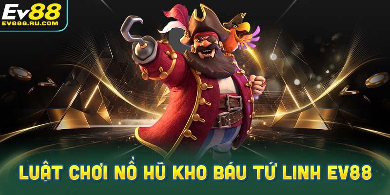 Hướng dẫn luật chơi nổ hũ kho báu tứ linh EV88