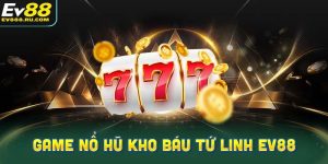 Khám Phá Game Nổ Hũ Kho Báu Tứ Linh EV88