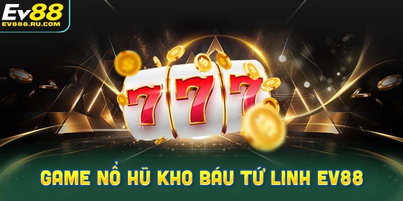 Khám Phá Game Nổ Hũ Kho Báu Tứ Linh EV88