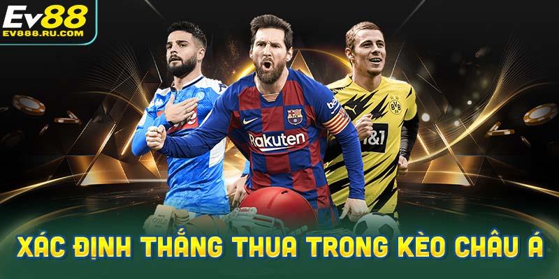 Xác định kết quả thắng thua trong kèo châu Á