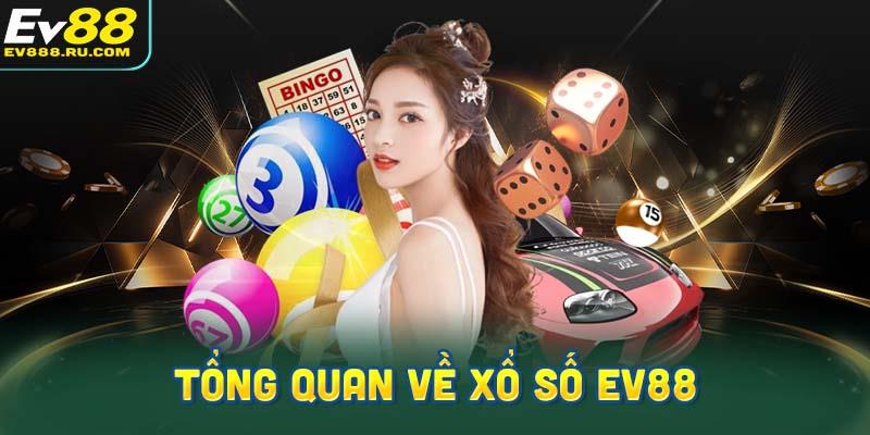 Tổng Quan Về Xổ Số EV88